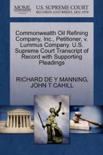 Commonwealth Oil Refining Company, Inc., Petitioner, V. Lummus Company. U.S. Supreme Court Transcript of Record with Supporting Pleadings af John T Cahill