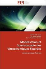 Mod lisation Et Spectroscopie Des Vitroc ramiques Fluor es af Collectif