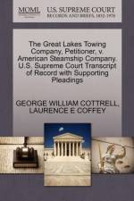 Great Lakes Towing Company, Petitioner, V. American Steamship Company. U.S. Supreme Court Transcript of Record with Supporting Pleadings af Laurence E Coffey