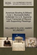 American Bowling & Billiard Corp V. Brunswick-Balke-Collender Co U.S. Supreme Court Transcript of Record with Supporting Pleadings af William S Gluck