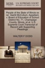 People of the State of Illinois Ex Rel. Vashti McCollum, Appellant, V. Board of Education of School District No. 71, Champaign County, Illinois, et al. U.S. Supreme Court Transcript of Record with Supporting Pleadings af Walter F Dodd