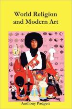 World Religion And Modern Art af Anthony Padgett