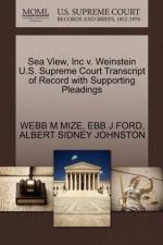 Sea View, Inc V. Weinstein U.S. Supreme Court Transcript of Record with Supporting Pleadings af Albert Sidney Johnston
