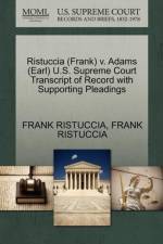 Ristuccia (Frank) V. Adams (Earl) U.S. Supreme Court Transcript of Record with Supporting Pleadings af Frank Ristuccia