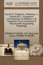 Harold E. Edgerton, Petitioner, V. Lawrence C. Kingsland, Commissioner of Patents. U.S. Supreme Court Transcript of Record with Supporting Pleadings af Frank W Dahn