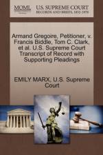 Armand Gregoire, Petitioner, V. Francis Biddle, Tom C. Clark, et al. U.S. Supreme Court Transcript of Record with Supporting Pleadings af Emily Marx