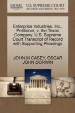 Enterprise Industries, Inc., Petitioner, V. the Texas Company. U.S. Supreme Court Transcript of Record with Supporting Pleadings af John M Casey