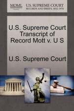 U.S. Supreme Court Transcript of Record Mott V. U S