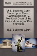 U.S. Supreme Court Transcript of Record Camara (Roland) V. Municipal Court of the City and County of San Francisco