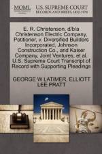 E. R. Christenson, D/B/A Christenson Electric Company, Petitioner, V. Diversified Builders Incorporated, Johnson Construction Co., and Kaiser Company, Joint Ventures, Et Al. U.S. Supreme Court Transcript of Record with Supporting Pleadings af George W Latimer