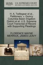 H. A. Twillegear et al., Petitioners, V. Quincy Columbia Basin Irrigation District et al. U.S. Supreme Court Transcript of Record with Supporting Pleadings af Florence Mayne Merrick
