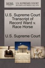 U.S. Supreme Court Transcript of Record Ward V. Race Horse