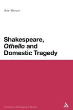 Shakespeare, 'Othello' and Domestic Tragedy af Professor Sean Benson