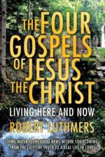 Four Gospels of Jesus the Christ af Robert Luthmers