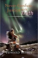 Never Confuse Justice with Truth af Edward Bessey