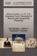 Verive (Louis) V. U. S. U.S. Supreme Court Transcript of Record with Supporting Pleadings af Robert H Bork
