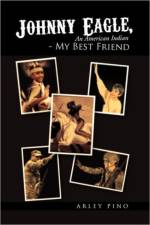 Johnny Eagle, an American Indian - My Best Friend af Arley Pino