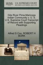 Gila River Pima-Maricopa Indian Community V. U. S. U.S. Supreme Court Transcript of Record with Supporting Pleadings af Robert H Bork