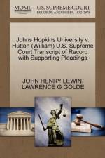Johns Hopkins University V. Hutton (William) U.S. Supreme Court Transcript of Record with Supporting Pleadings af John Henry Lewin