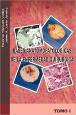 Bases Anatomopatologicas de La Enfermedad Quirurgica af Eduardo Vazquez V