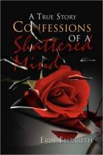 Confessions of a Shattered Mind af Erin Elizabeth