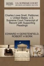 Charles Lowe Snell, Petitioner, V. United States. U.S. Supreme Court Transcript of Record with Supporting Pleadings af Robert H Bork