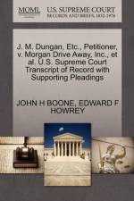J. M. Dungan, Etc., Petitioner, V. Morgan Drive Away, Inc., Et Al. U.S. Supreme Court Transcript of Record with Supporting Pleadings af Edward F Howrey