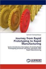 Journey from Rapid Prototyping to Rapid Manufacturing af Somnath Chattopadhyaya