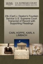 Zilk (Carl) V. Deaton's Fountain Service U.S. Supreme Court Transcript of Record with Supporting Pleadings af Karl A Limbach