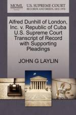 Alfred Dunhill of London, Inc. V. Republic of Cuba U.S. Supreme Court Transcript of Record with Supporting Pleadings af John G Laylin