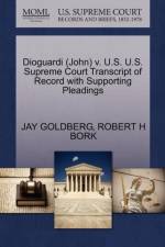 Dioguardi (John) V. U.S. U.S. Supreme Court Transcript of Record with Supporting Pleadings af Jay Goldberg