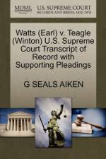 Watts (Earl) V. Teagle (Winton) U.S. Supreme Court Transcript of Record with Supporting Pleadings af G Seals Aiken