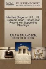 Madden (Roger) V. U.S. U.S. Supreme Court Transcript of Record with Supporting Pleadings af Robert H Bork
