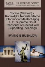 Yodice (Michael) V. Koninklijke Nederlandsche Stoomboot Maatschappij U.S. Supreme Court Transcript of Record with Supporting Pleadings af Irving B Bushlow