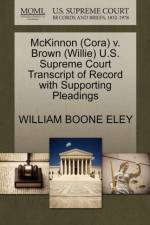 McKinnon (Cora) V. Brown (Willie) U.S. Supreme Court Transcript of Record with Supporting Pleadings af William Boone Eley