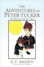 Adventures Of Peter Tucker af K T Brown