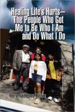 Healing Life's Hurts-The People Who Got Me to Be Who I Am and Do What I Do af REV Dr Gail Keeney Mulligan