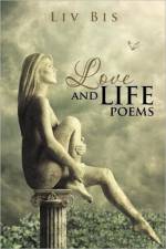 Love and Life Poems af Liv Bis