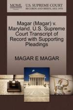 Magar (Magar) V. Maryland. U.S. Supreme Court Transcript of Record with Supporting Pleadings af Magar E Magar