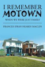 I Remember Motown af Frances (Fran Heard) Maclin