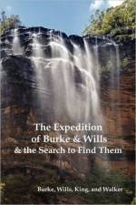 The Expedition of Burke and Wills & the Search to Find Them (by Burke, Wills, King & Walker) af Robert O'Hara Burke