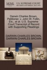 Darwin Charles Brown, Petitioner, V. John W. Follin, Etc., et al. U.S. Supreme Court Transcript of Record with Supporting Pleadings af Darwin Charles Brown