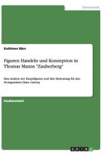 Figuren Handeln und Konzeption in Thomas Manns Zauberberg af Kathleen Bärs