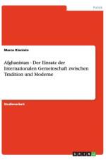 Afghanistan - Der Einsatz Der Internationalen Gemeinschaft Zwischen Tradition Und Moderne af Marco Kienlein