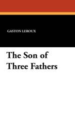 Son of Three Fathers af Gaston Leroux