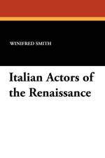 Italian Actors of the Renaissance af Winifred Smith