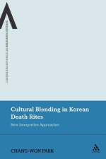 Cultural Blending In Korean Death Rites af Chang-Won Park