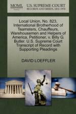 Local Union, No. 823, International Brotherhood of Teamsters, Chauffeurs, Warehousemen and Helpers of America, Petitioner, V. Billy G. Butler. U.S. Supreme Court Transcript of Record with Supporting Pleadings af David Loeffler
