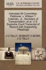 Interstate 95 Committee, Petitioner, V. William T. Coleman, JR., Secretary of Transportation, et al. U.S. Supreme Court Transcript of Record with Supporting Pleadings af Robert H Bork
