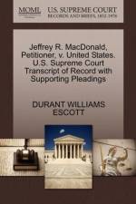 Jeffrey R. MacDonald, Petitioner, V. United States. U.S. Supreme Court Transcript of Record with Supporting Pleadings af Durant Williams Escott